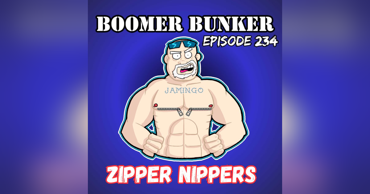 Zipper Nippers | Episode 234 Zipper Nippers | Episode 234