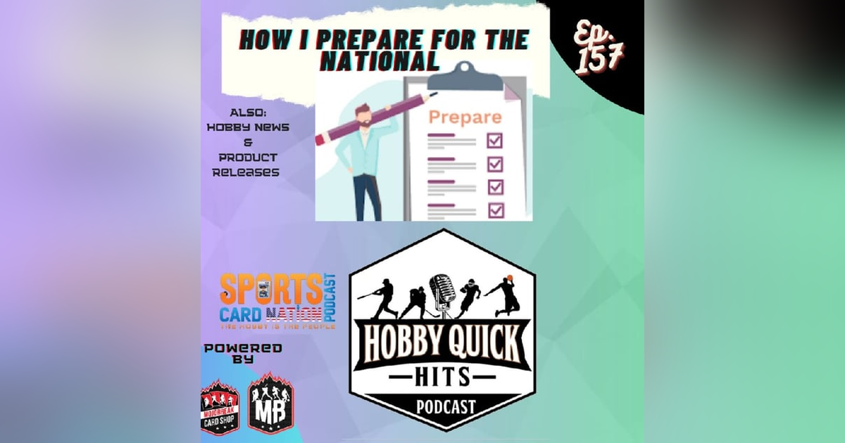 Hobby Quick Hits Ep.157 How I save & prepare for the National Hobby Quick Hits Ep.157 How I save & prepare for the National