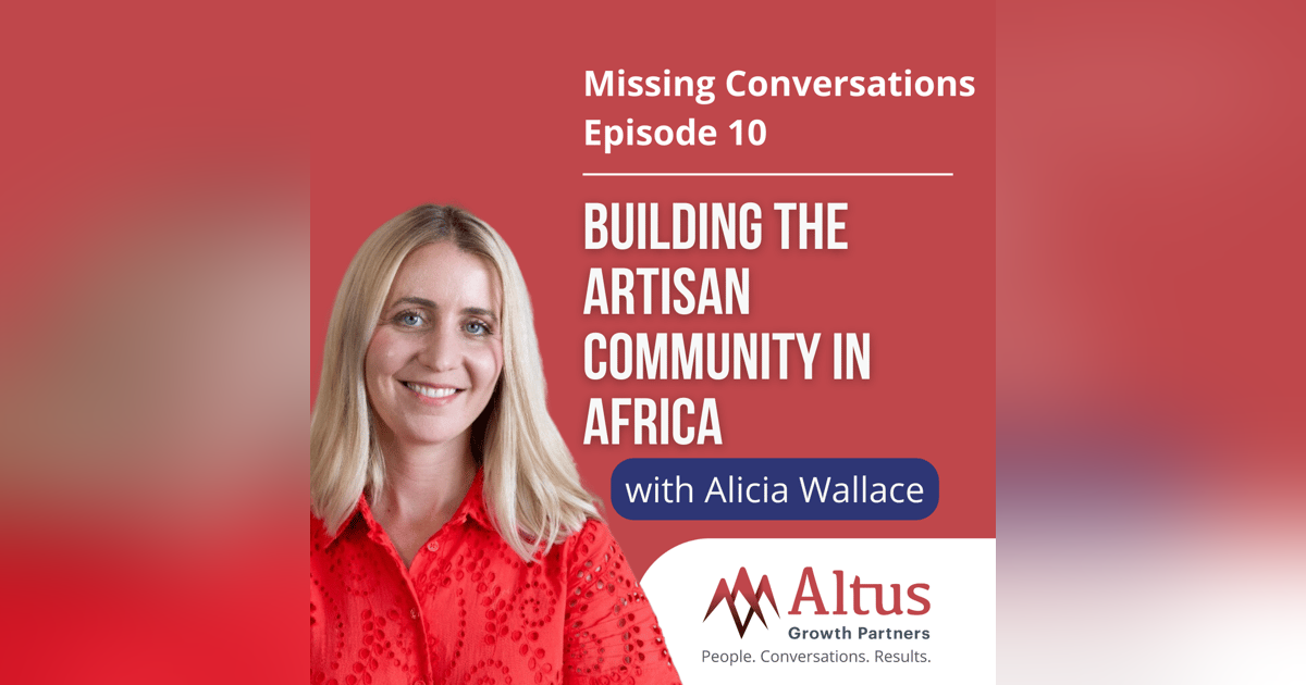 Episode #10: Building the Artisan Community in Africa with Alicia Wallace Episode #10: Building the Artisan Community in Africa with Alicia Wallace