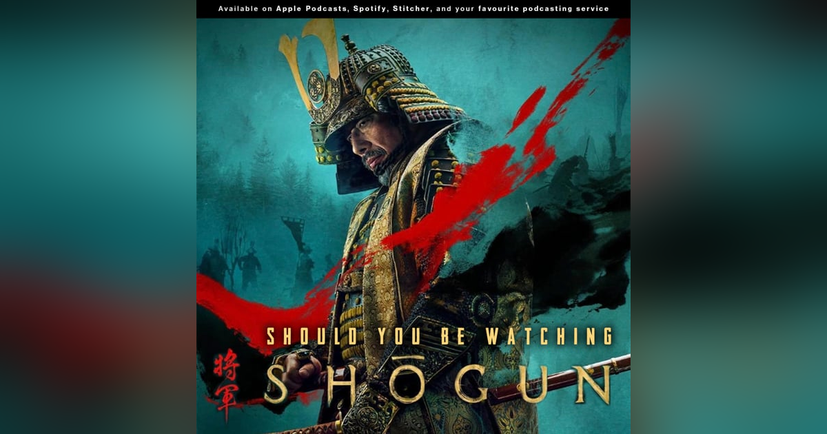 234: A flower is a flower only because they fall | Should you be watching "Shogun?" 234: A flower is a flower only because they fall | Should you be watching "Shogun?"