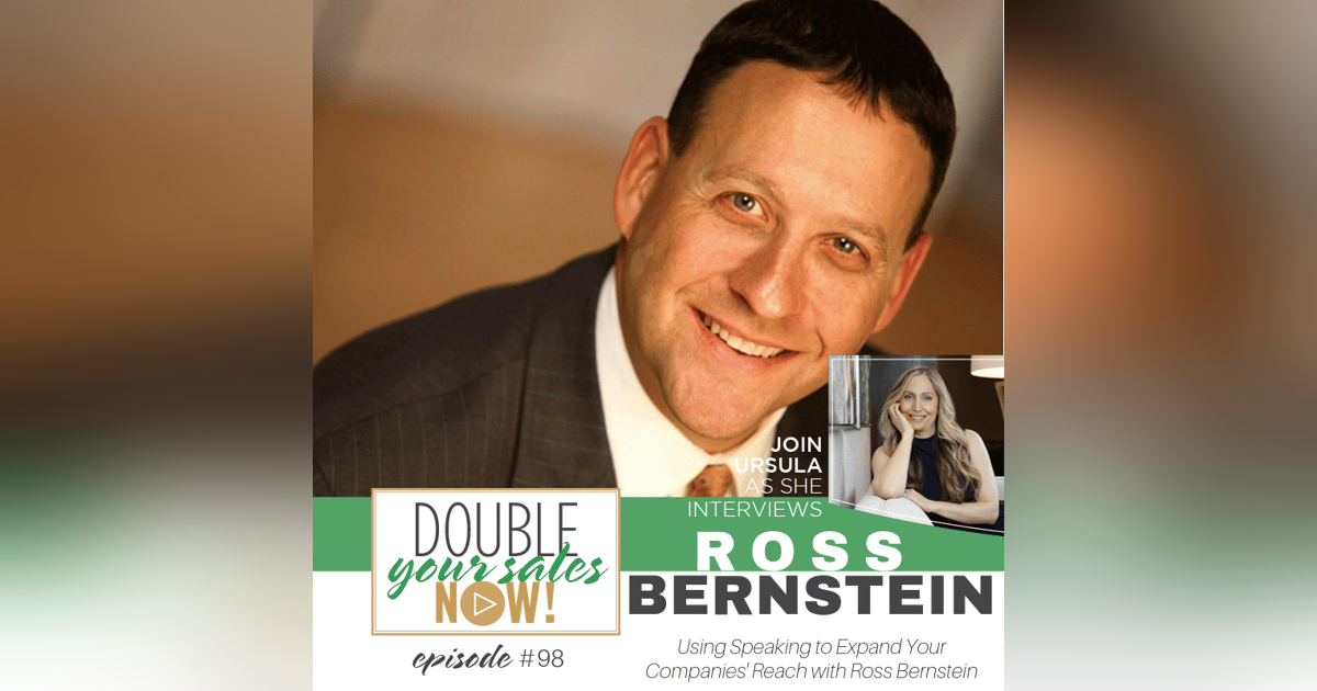 98: Using Speaking to Expand Your Companies' Reach with Ross Bernstein 98: Using Speaking to Expand Your Companies' Reach with Ross Bernstein