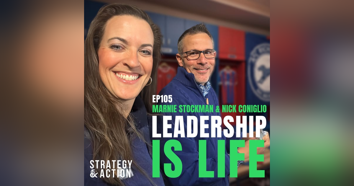 Ep105 Marnie Stockman & Nick Coniglio - Leadership Is Life: Why Self-Leadership Matters More Than Your Job Title Ep105 Marnie Stockman & Nick Coniglio - Leadership Is Life: Why Self-Leadership Matters More Than Your Job Title