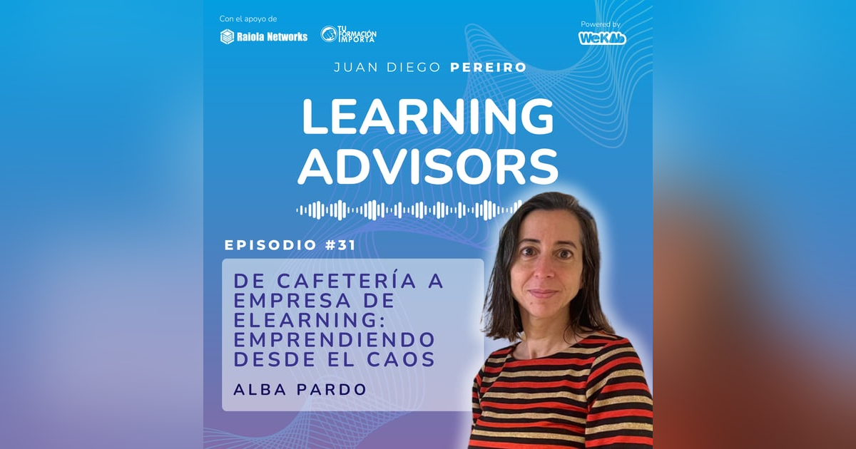 #31 De cafetería a empresa de elearning: emprendiendo desde el caos, con Alba Pardo #31 De cafetería a empresa de elearning: emprendiendo desde el caos, con Alba Pardo
