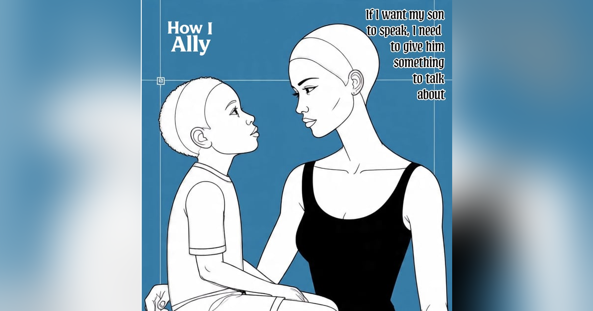 If I Want My Child to Talk, I Need to Give Him Something to Talk About If I Want My Child to Talk, I Need to Give Him Something to Talk About