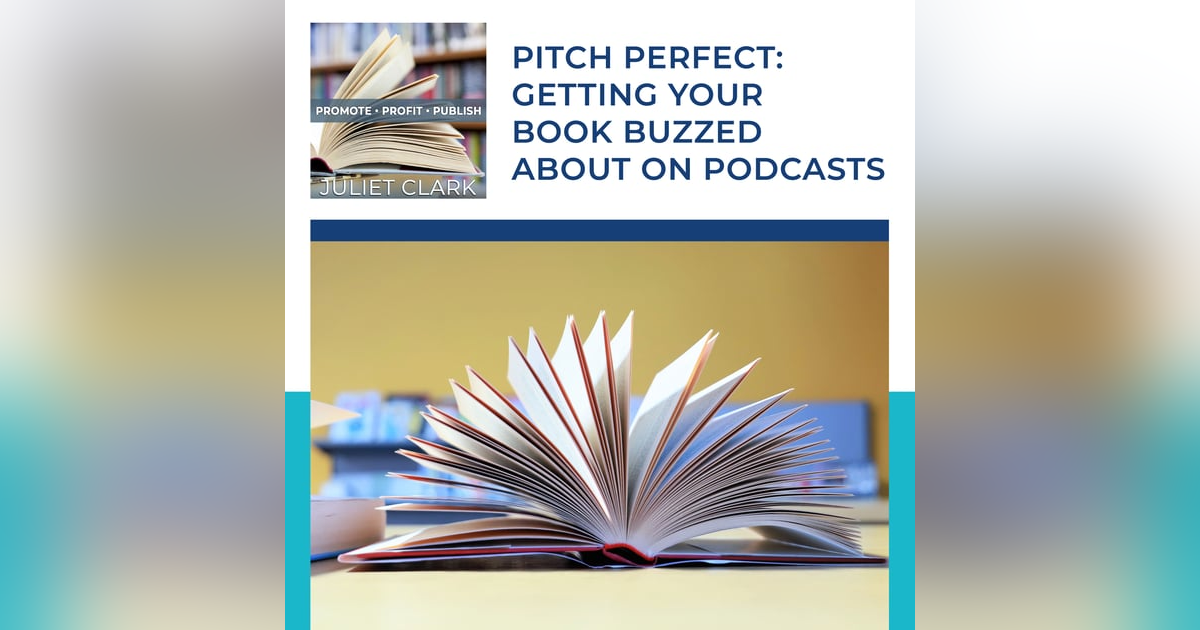 Pitch Perfect: Getting Your Book Buzzed About On Podcasts Pitch Perfect: Getting Your Book Buzzed About On Podcasts