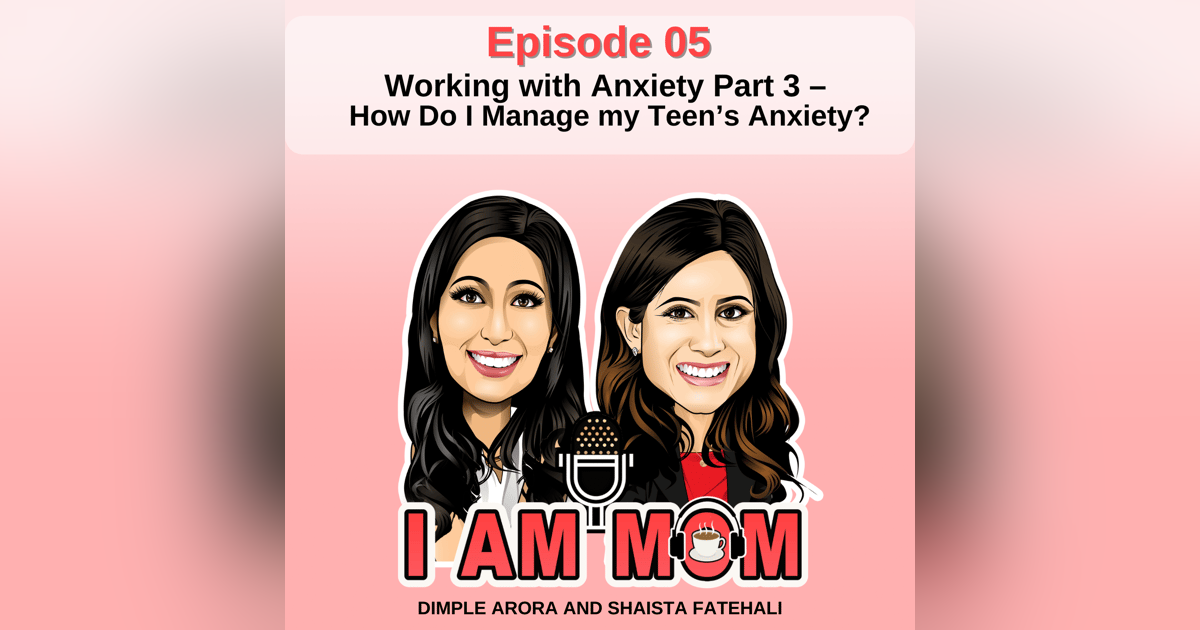 Working with Anxiety Part 3 – How Do I Manage my Teen’s Anxiety? Working with Anxiety Part 3 – How Do I Manage my Teen’s Anxiety?