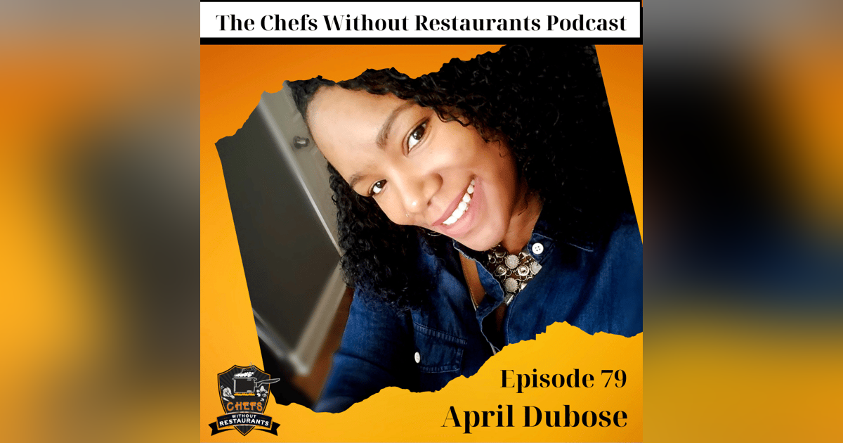 Chef and Culinary Instructor April DuBose – Teaching, Nostalgia and the Loneliness of Entrepreneurship Chef and Culinary Instructor April DuBose – Teaching, Nostalgia and the Loneliness of Entrepreneurship