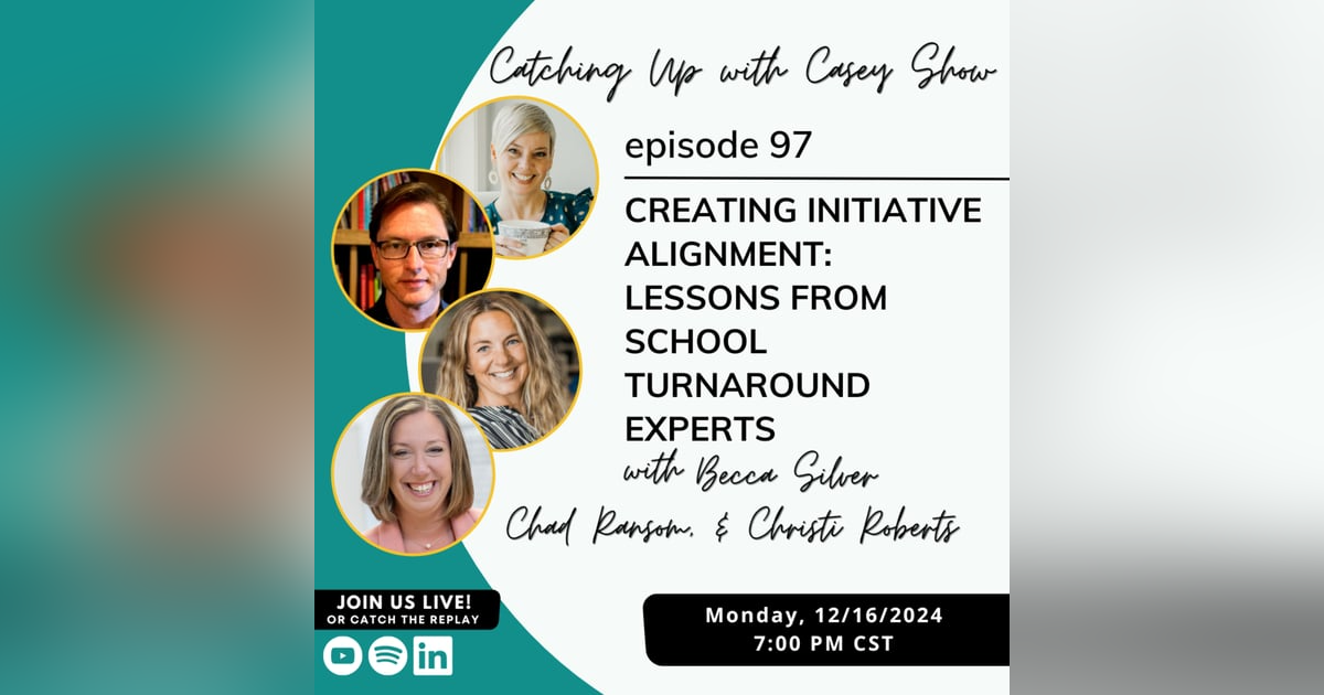 97. Creating Initiative Alignment: Lessons from School Turnaround Experts 97. Creating Initiative Alignment: Lessons from School Turnaround Experts