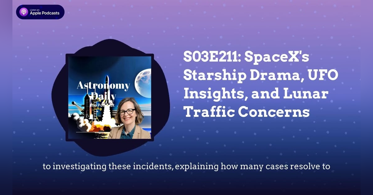 S03E211: SpaceX’s Starship Drama, UFO Insights, and Lunar Traffic Concerns S03E211: SpaceX’s Starship Drama, UFO Insights, and Lunar Traffic Concerns