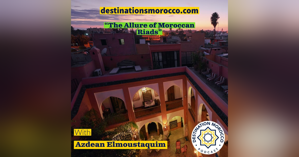 The Allure of Moroccan Riads The Allure of Moroccan Riads