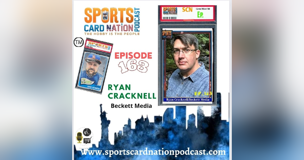 Ep.163 w/Ryan Cracknell of Beckett Media Ep.163 w/Ryan Cracknell of Beckett Media
