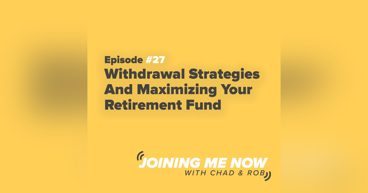 Joining Me Now Ep. 27: Withdrawal Strategies And Maximizing Your Retirement Fund Joining Me Now Ep. 27: Withdrawal Strategies And Maximizing Your Retirement Fund