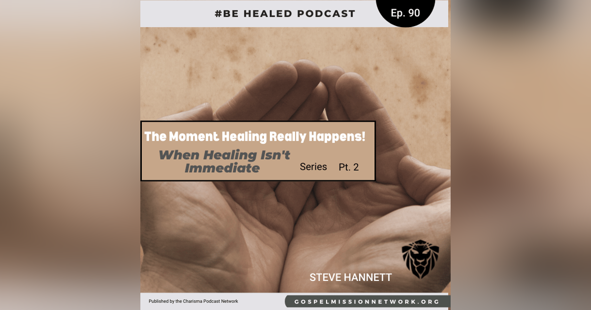The Moment Healing Really Happens! -When Healing Isn't Immediate" Series Pt. 2 (Episode 90) The Moment Healing Really Happens! -When Healing Isn't Immediate" Series Pt. 2 (Episode 90)