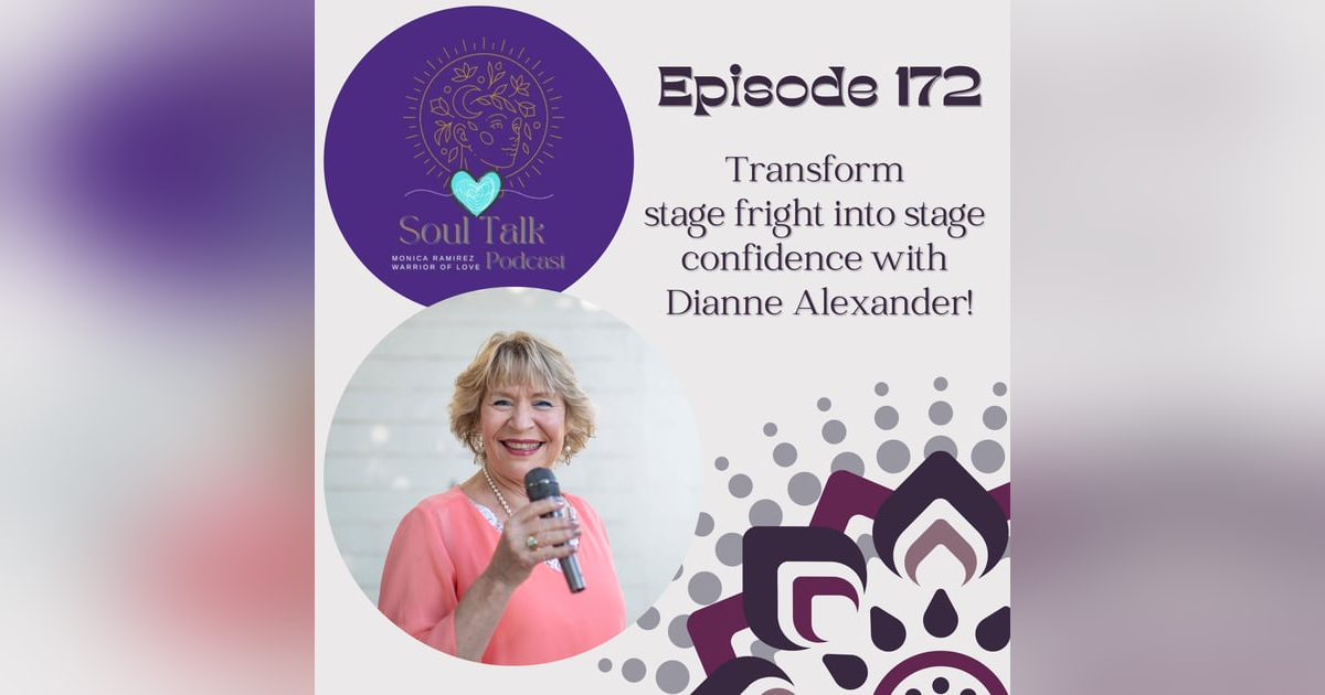 The Soul Talk Episode 172: Transform stage fright into stage confidence with Diann Alexander The Soul Talk Episode 172: Transform stage fright into stage confidence with Diann Alexander