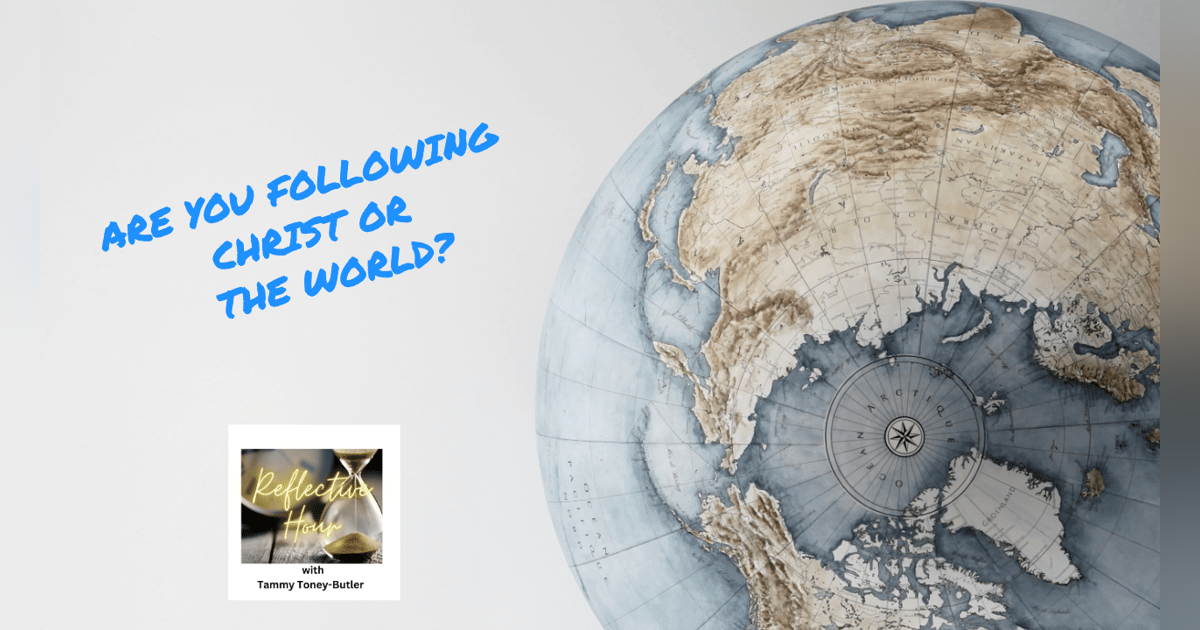 Are you a Follower of Christ or the World? Are you a Follower of Christ or the World?