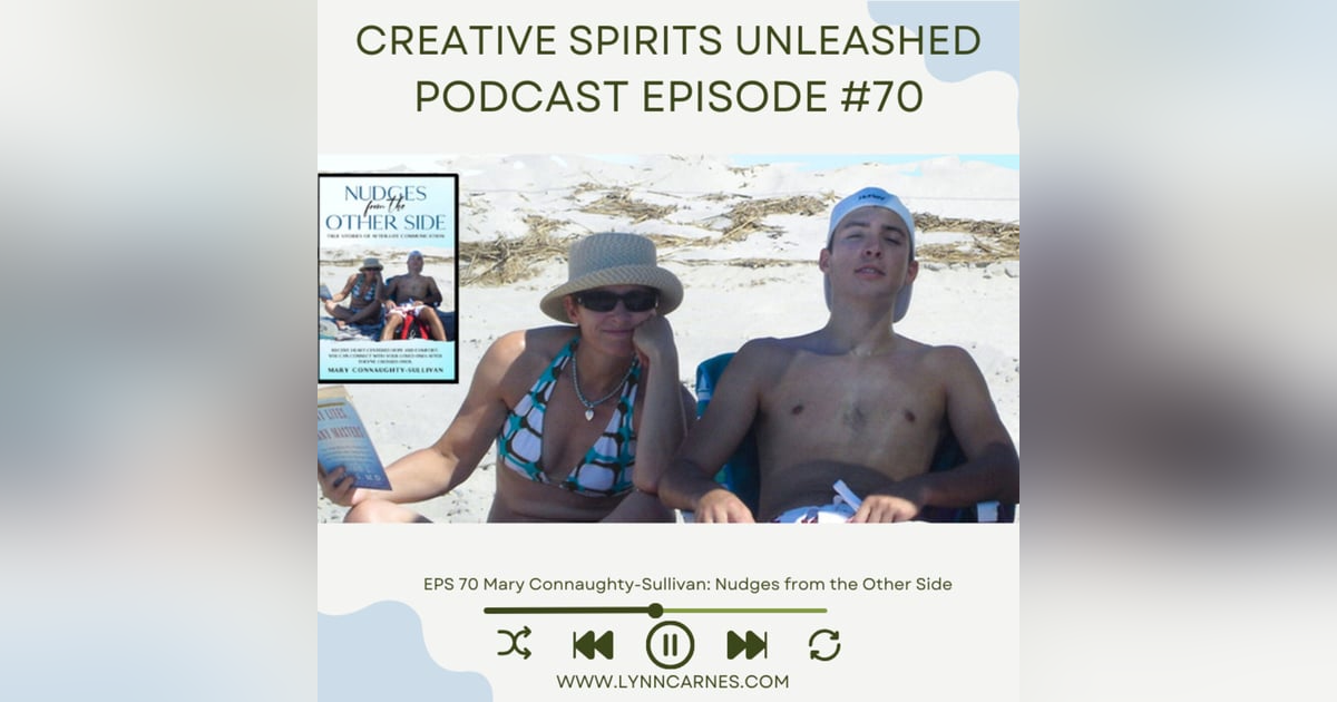 #70 Mary Connaughty-Sullivan: Nudges from the Other Side #70 Mary Connaughty-Sullivan: Nudges from the Other Side