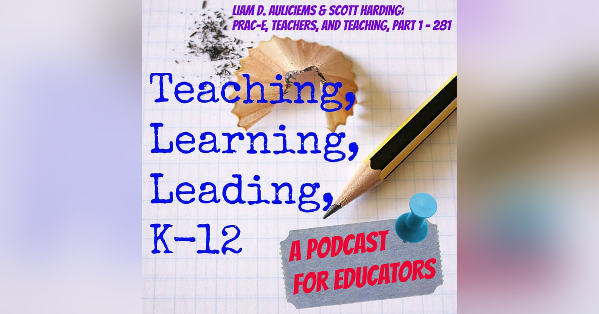 Liam D. Auliciems & Scott Harding: PRAC-E, Teachers, and Teaching, part 1 - 281 Liam D. Auliciems & Scott Harding: PRAC-E, Teachers, and Teaching, part 1 - 281