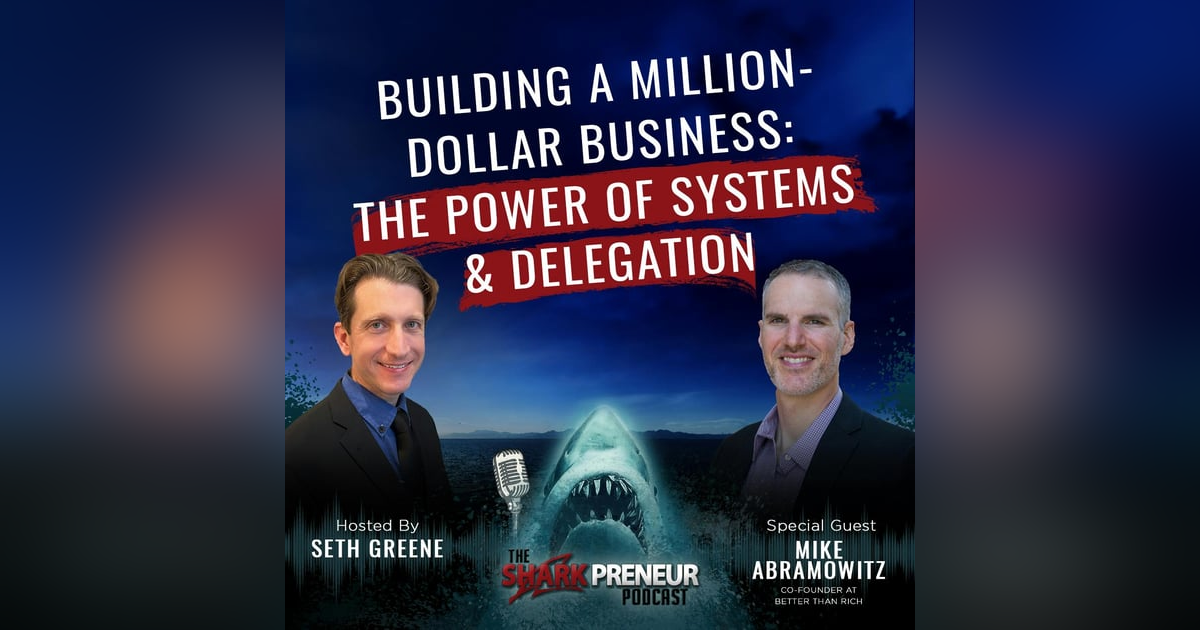 1044: Building a Million-Dollar Business: The Power of Systems and Delegation with Mike Abramowitz 1044: Building a Million-Dollar Business: The Power of Systems and Delegation with Mike Abramowitz