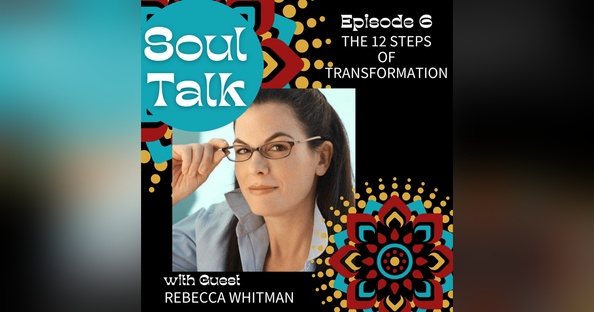 The 12 Steps of Transformation - Rebecca Whitman The 12 Steps of Transformation - Rebecca Whitman
