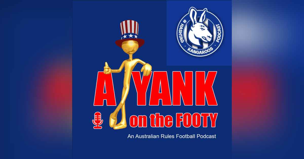 #302 - A Yank on the Footy - North Melbourne Kangaroos preview w/ Dean Vasic of Hashtag Kangaroos (EXPLICIT) #302 - A Yank on the Footy - North Melbourne Kangaroos preview w/ Dean Vasic of Hashtag Kangaroos (EXPLICIT)
