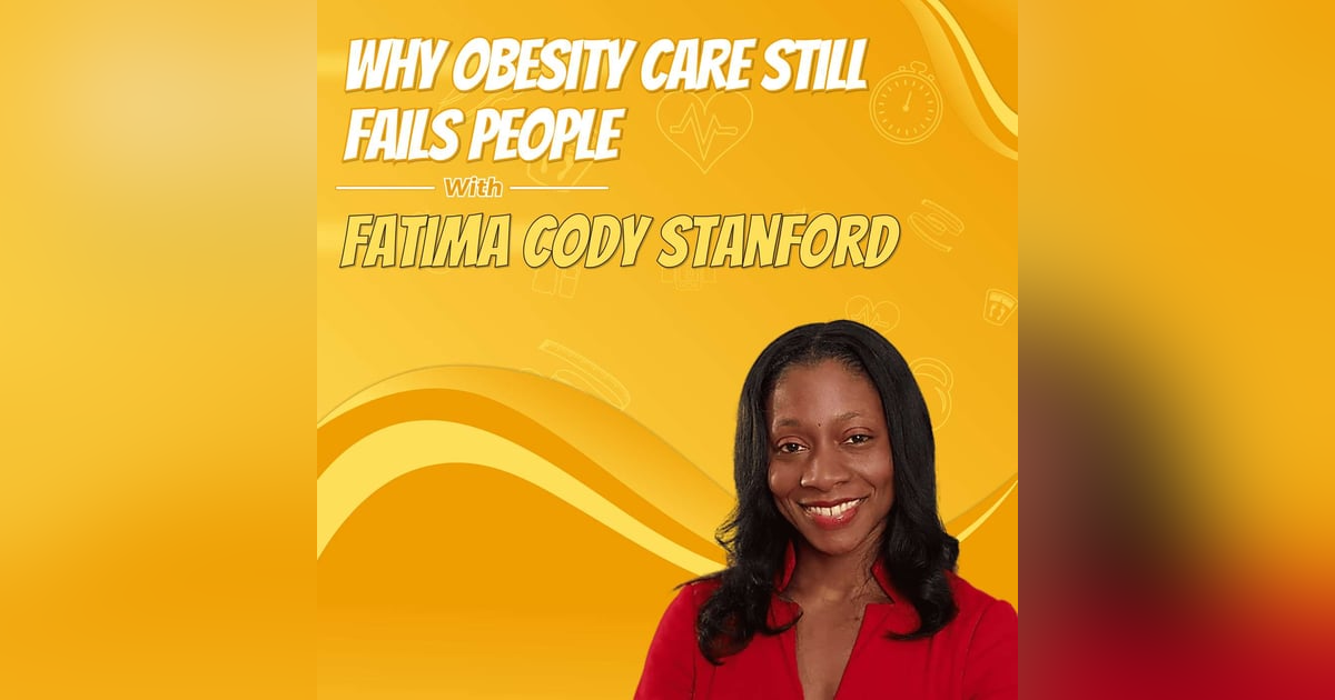 Why Obesity Care Still Fails People with Fatima Cody Stanford Why Obesity Care Still Fails People with Fatima Cody Stanford