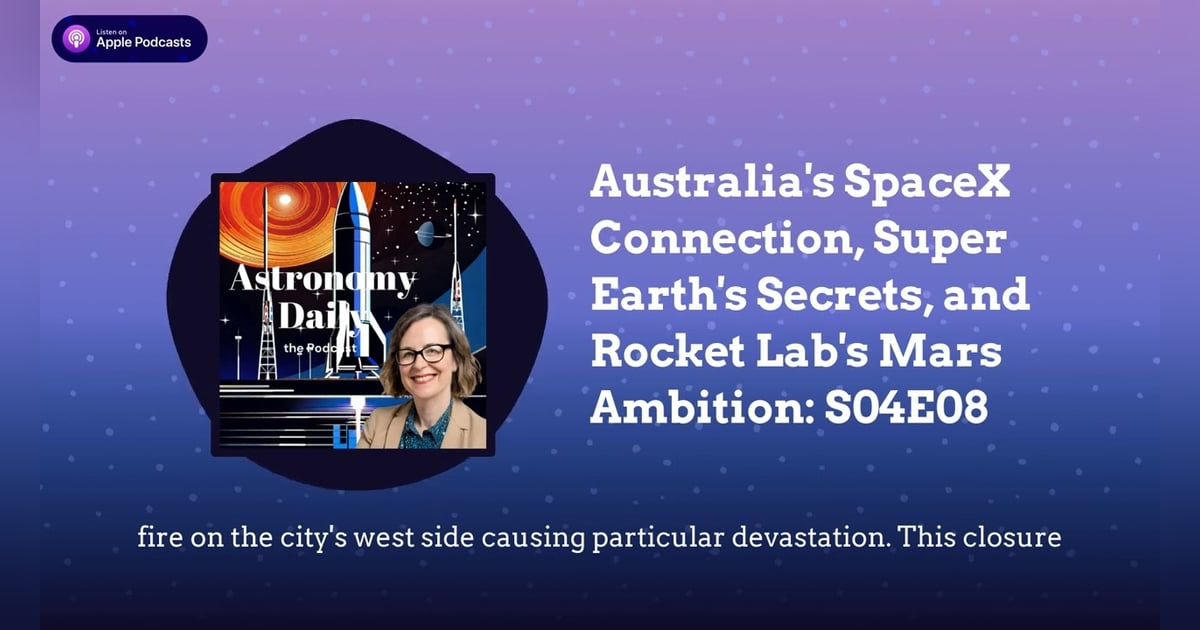 Australia’s SpaceX Connection, Super Earth’s Secrets, and Rocket Lab’s Mars Ambition: S04E08 Australia’s SpaceX Connection, Super Earth’s Secrets, and Rocket Lab’s Mars Ambition: S04E08