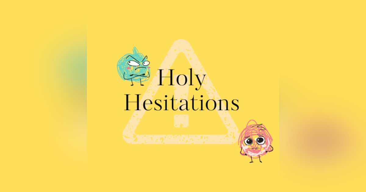 Holy Hesitations Holy Hesitations