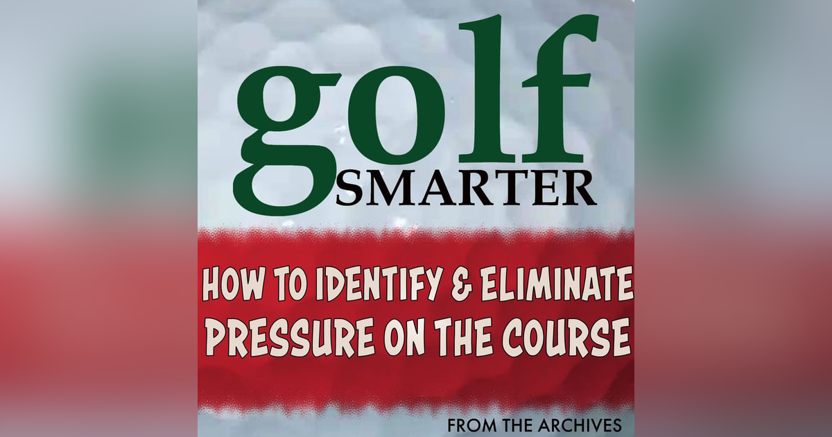 How to Identify & Eliminate Pressure on the Golf Course with Garrett Jenkinson How to Identify & Eliminate Pressure on the Golf Course with Garrett Jenkinson