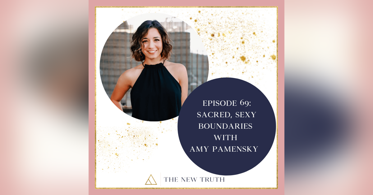Sacred, Sexy Boundaries with Amy Pamensky Sacred, Sexy Boundaries with Amy Pamensky