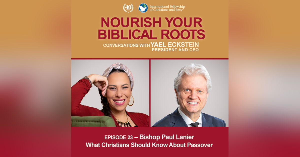 Conversations with Yael Eckstein: Bishop Paul Lanier — What Christians Should Know About Passover Conversations with Yael Eckstein: Bishop Paul Lanier — What Christians Should Know About Passover
