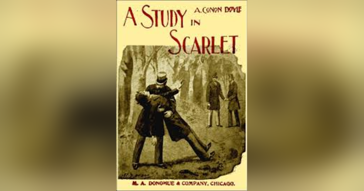A STUDY IN SCARLET (PT 1, CHAP 1-2) A SHERLOCK HOLMES MYSTERY A STUDY IN SCARLET (PT 1, CHAP 1-2) A SHERLOCK HOLMES MYSTERY