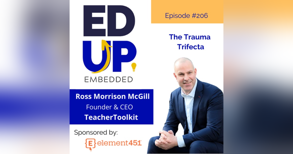 206: BONUS: The Trauma Trifecta - with Ross Morrison McGill, Founder & CEO, TeacherToolkit 206: BONUS: The Trauma Trifecta - with Ross Morrison McGill, Founder & CEO, TeacherToolkit