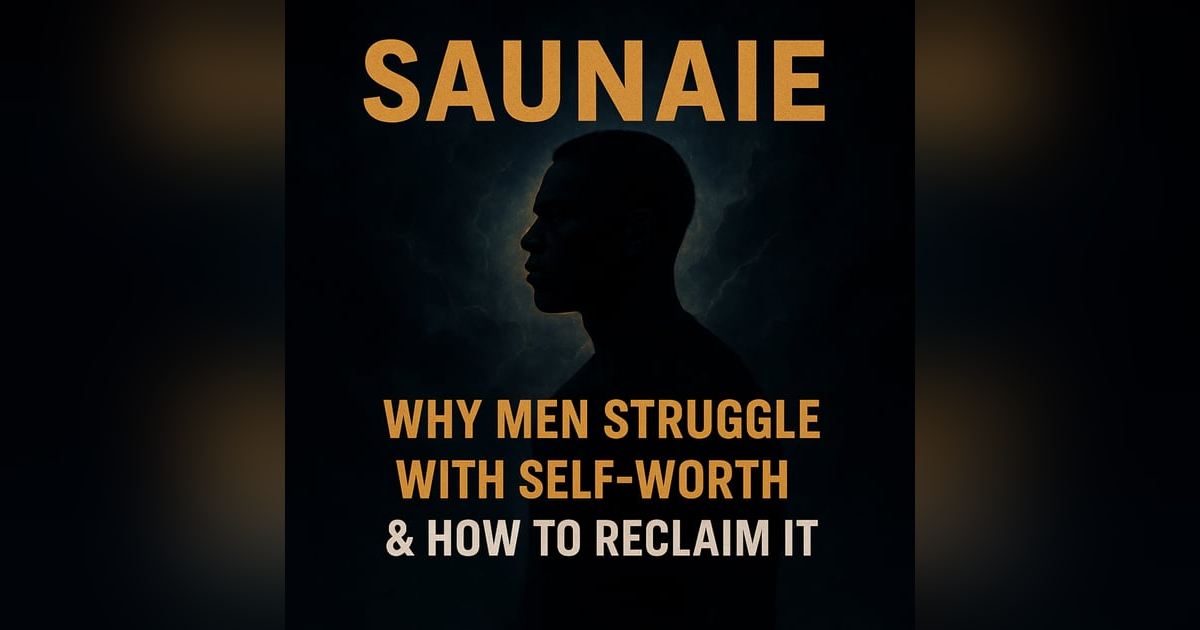 EP. 288: Why Men Struggle with Self-Worth (And How to Reclaim It) EP. 288: Why Men Struggle with Self-Worth (And How to Reclaim It)