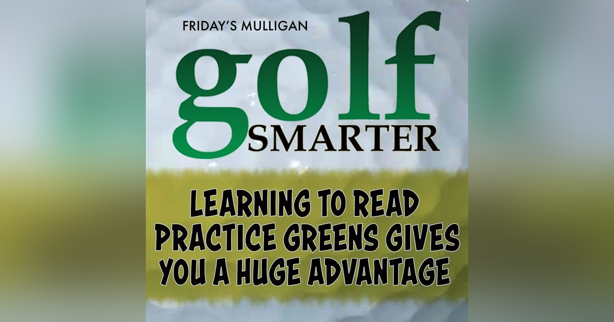 Learning to read Practice greens gives you a HUGE advantage with Geoff Mangum Learning to read Practice greens gives you a HUGE advantage with Geoff Mangum