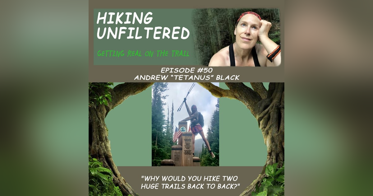 Episode #50 Andrew "Tetanus" Black - “Why did you hike huge trails back to back?” Episode #50 Andrew "Tetanus" Black - “Why did you hike huge trails back to back?”