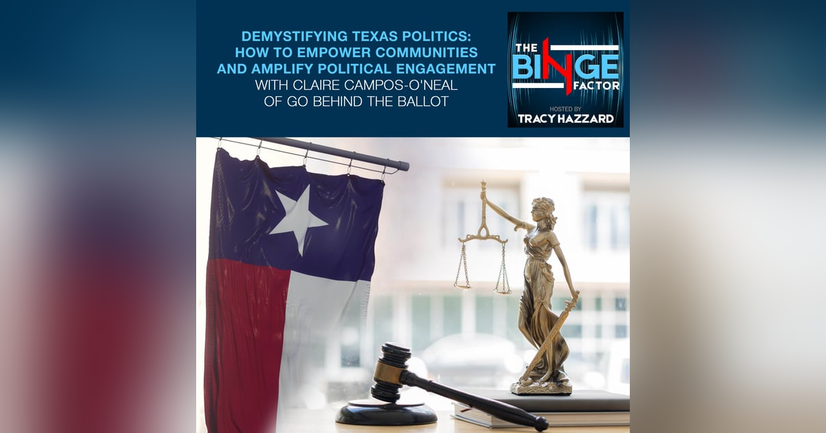 Demystifying Texas Politics: How To Empower Communities And Amplify Political Engagement With Claire Campos-O'Neal Of Go Behind The Ballot Demystifying Texas Politics: How To Empower Communities And Amplify Political Engagement With Claire Campos-O'Neal Of Go Behind The Ballot