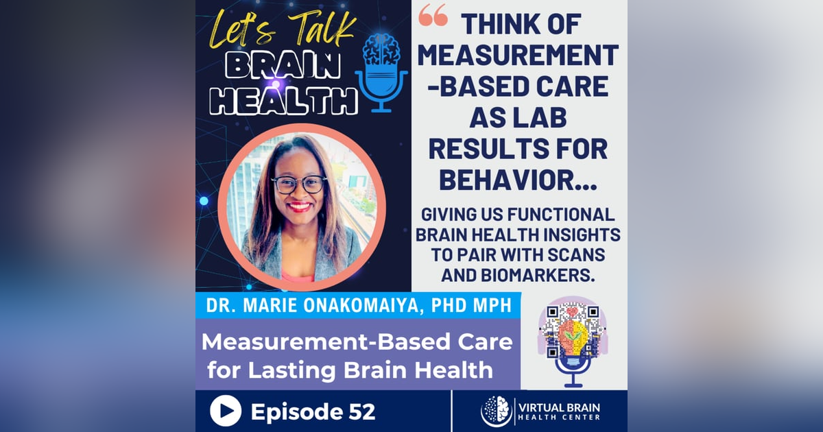 Measurement-Based Care for Lasting Brain Health with Dr. Marie Onakomaiya, PhD, MPH Measurement-Based Care for Lasting Brain Health with Dr. Marie Onakomaiya, PhD, MPH
