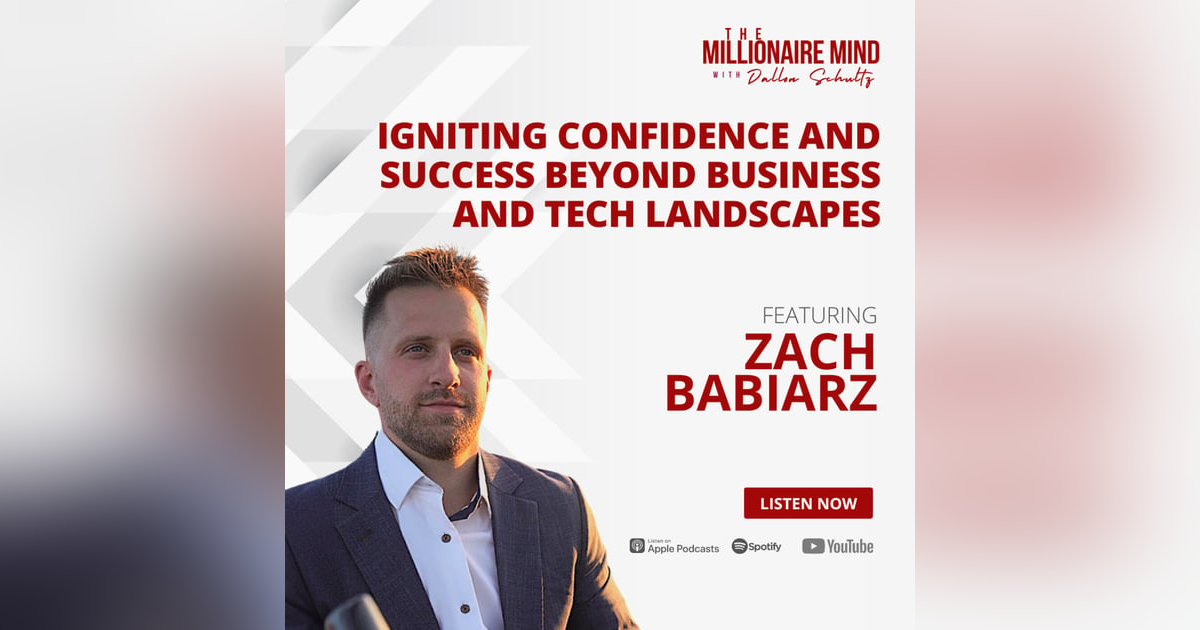 EP112: Igniting Confidence and Success Beyond Business and Tech Landscapes with Zach Babiarz EP112: Igniting Confidence and Success Beyond Business and Tech Landscapes with Zach Babiarz
