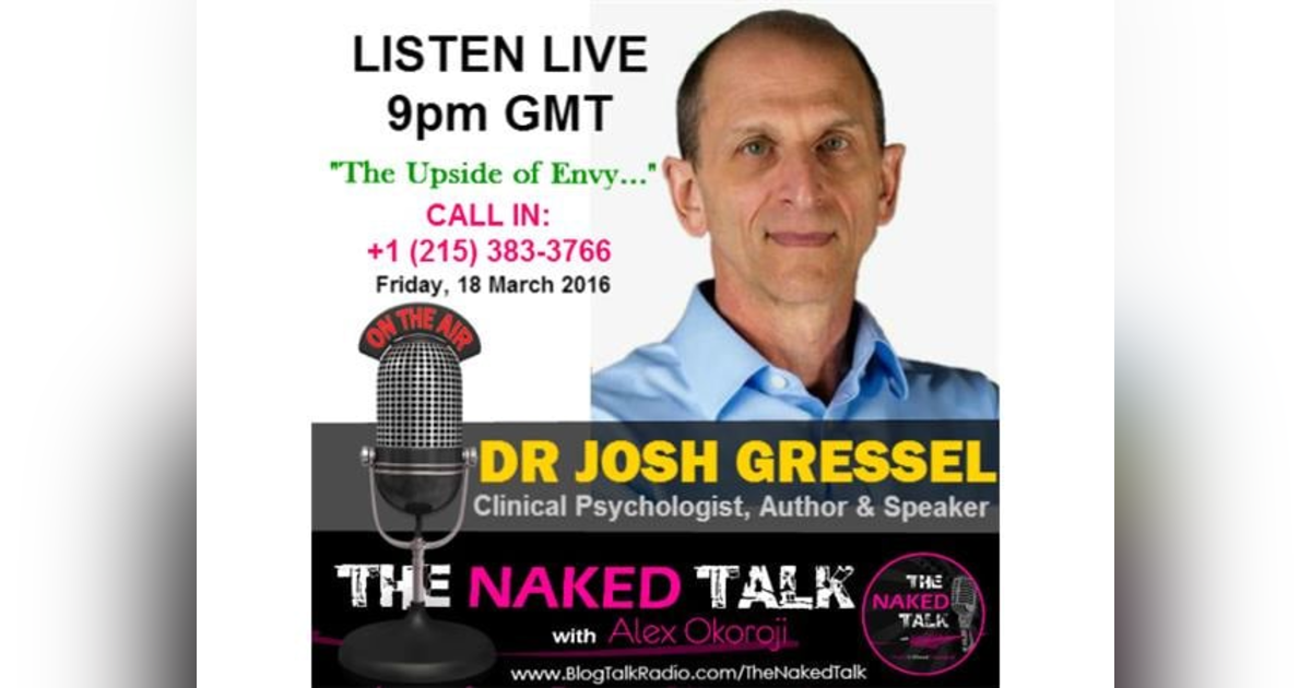 The Upside Of Envy w/ Guest - Dr Josh Gressel The Upside Of Envy w/ Guest - Dr Josh Gressel