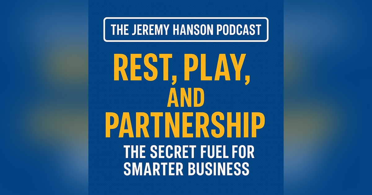 Rest, Play, and Partnership: The Secret Fuel for Smarter Business Success Rest, Play, and Partnership: The Secret Fuel for Smarter Business Success