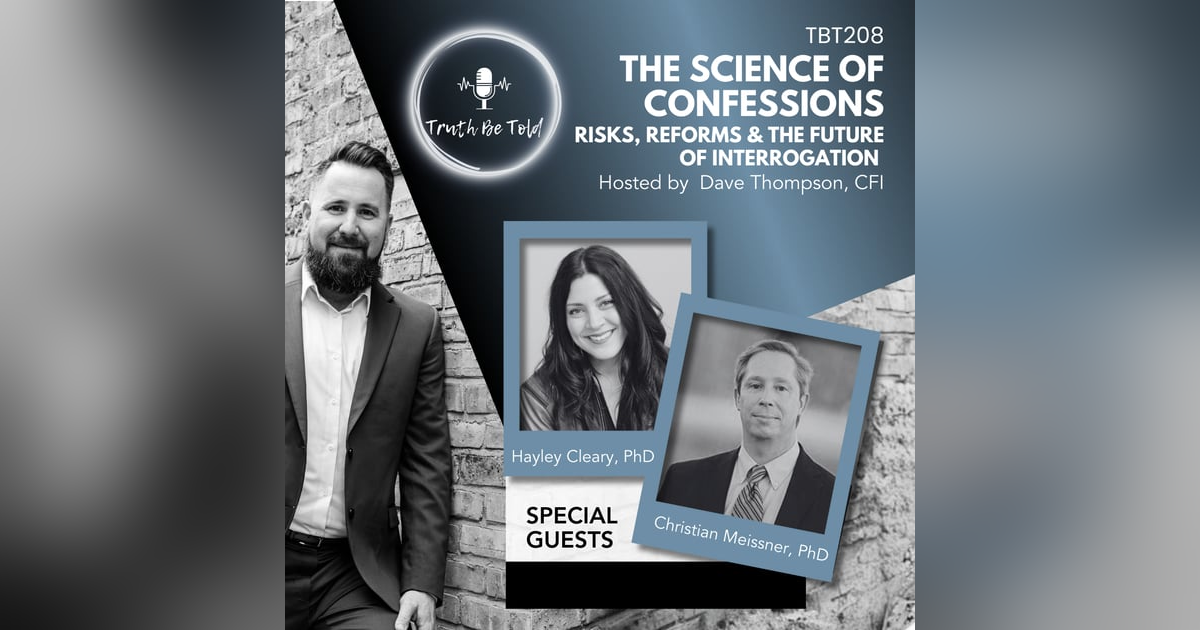 The Science of Confessions: Risks, Reforms & the Future of Interrogation with Hayley Cleary, PhD and Christian Meissner, PhD The Science of Confessions: Risks, Reforms & the Future of Interrogation with Hayley Cleary, PhD and Christian Meissner, PhD