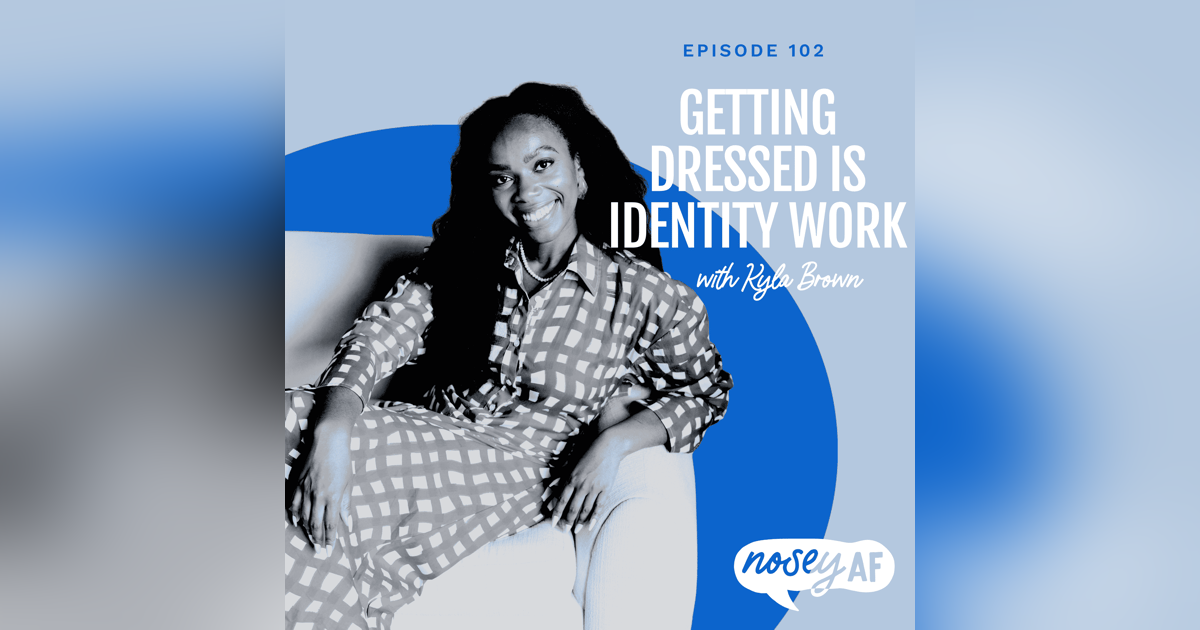 Getting Dressed Is Identity Work How Personal Style Opens Doors with Stylist Kyla Getting Dressed Is Identity Work How Personal Style Opens Doors with Stylist Kyla