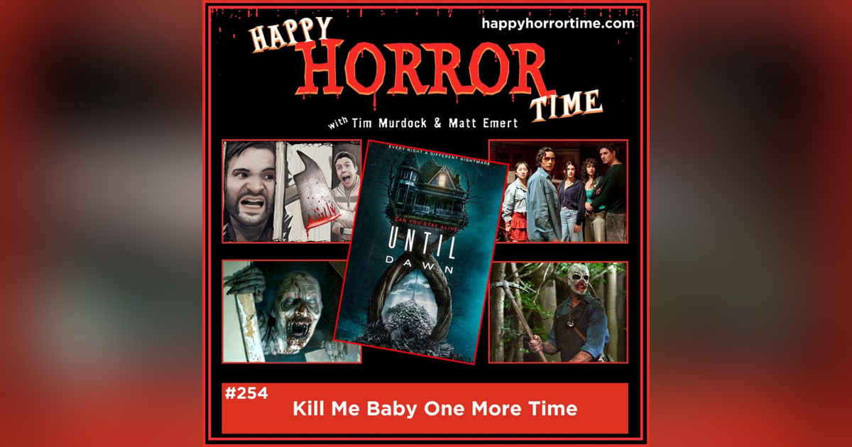 Ep 254: Kill Me Baby One More Time Ep 254: Kill Me Baby One More Time