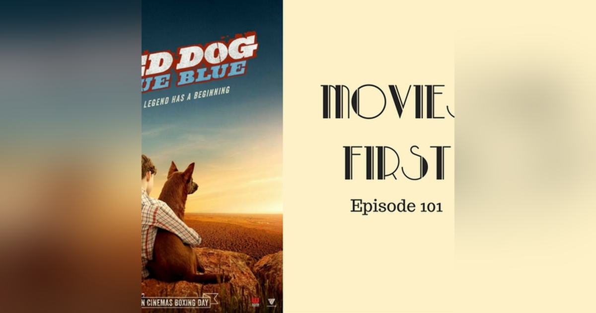 103: Red Dog: True Blue - Movies First with Alex First & Chris Coleman Episode 101 103: Red Dog: True Blue - Movies First with Alex First & Chris Coleman Episode 101