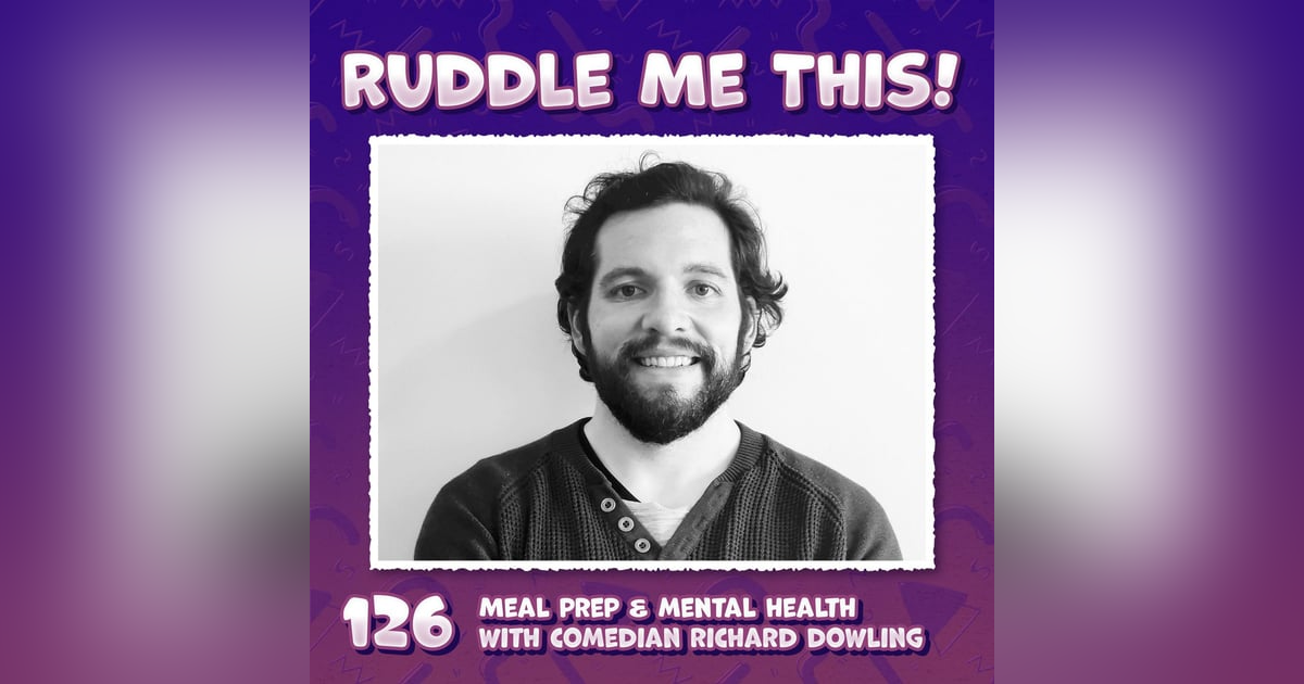 126. Meal Prep & Mental Helth with Comedian Richard Dowling 126. Meal Prep & Mental Helth with Comedian Richard Dowling