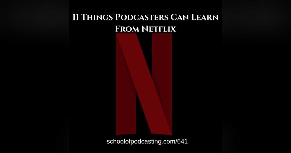 11 Things Podcasters Can Learn From Netflix 11 Things Podcasters Can Learn From Netflix