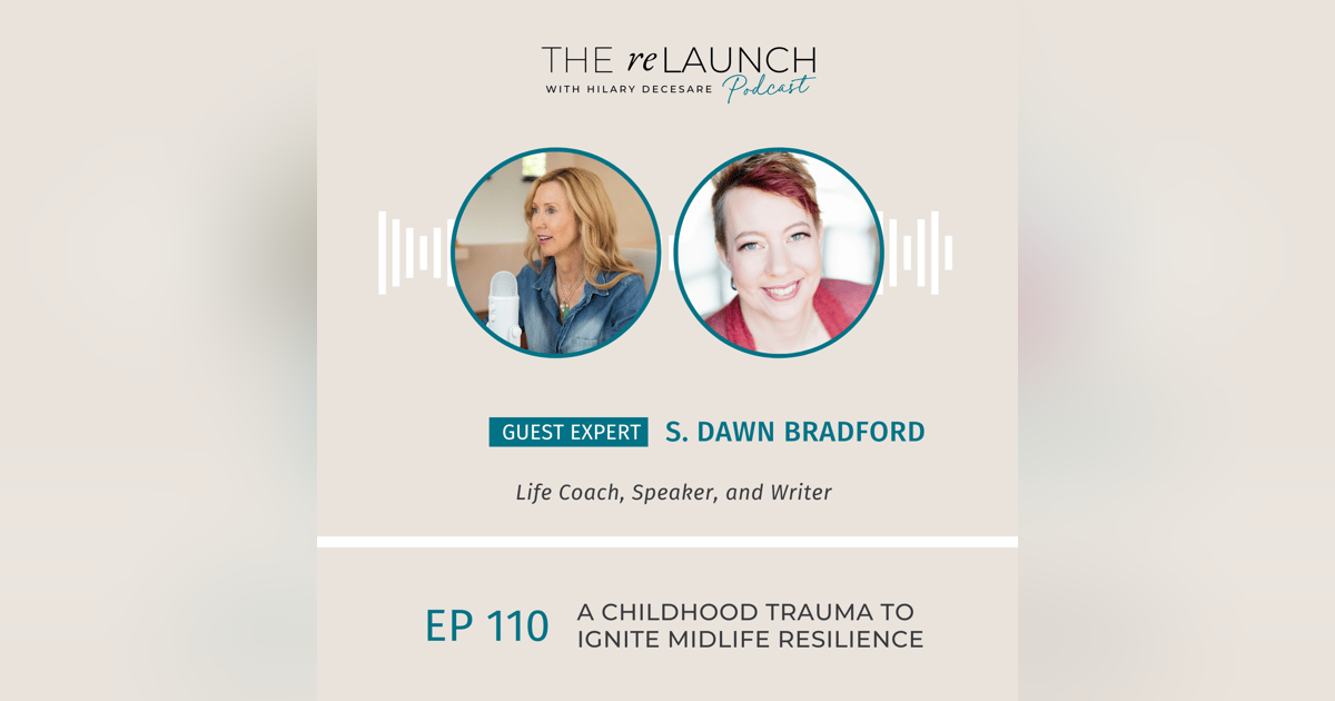A Childhood Trauma to Ignite Midlife Resilience with S. Dawn Bradford EP110 A Childhood Trauma to Ignite Midlife Resilience with S. Dawn Bradford EP110