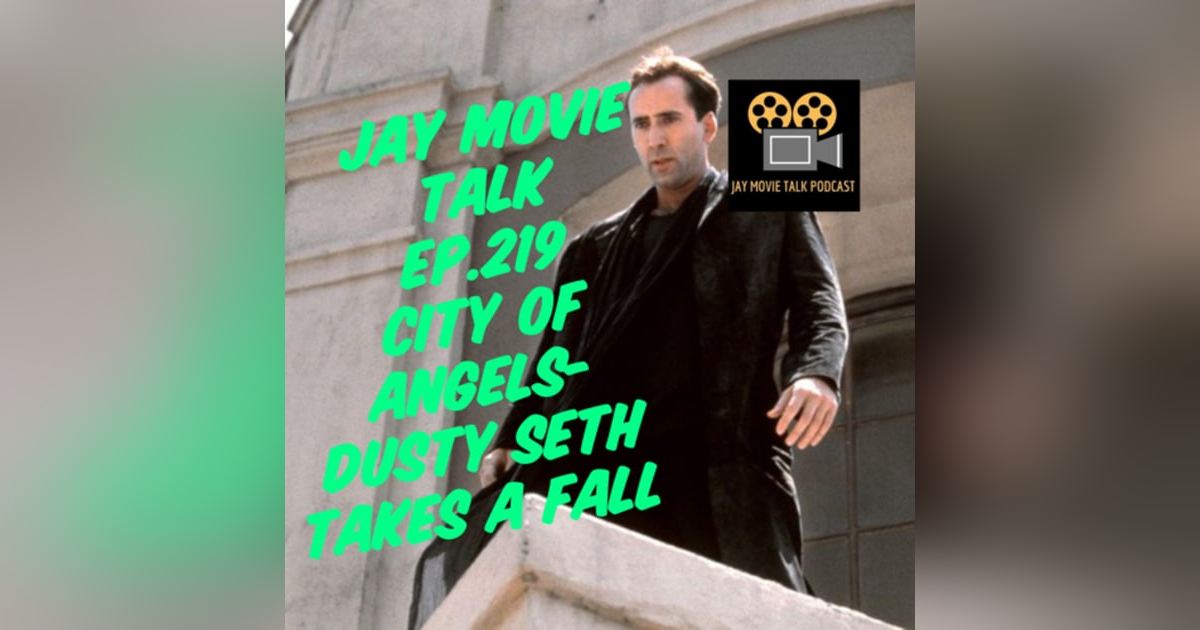 Jay Movie Talk Ep.219 City of Angels-Dusty Seth Takes A Fall Jay Movie Talk Ep.219 City of Angels-Dusty Seth Takes A Fall