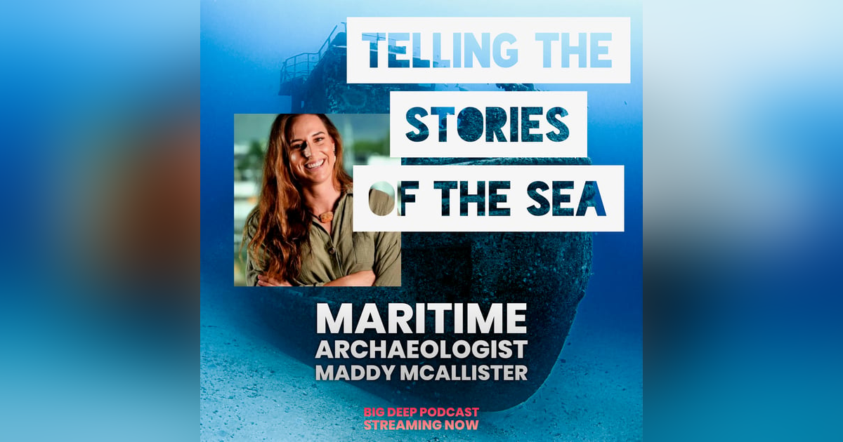 Telling the Stories of the Sea: Dr Maddy McAllister on the Wonder of Shipwrecks and Maritime Archaeology Telling the Stories of the Sea: Dr Maddy McAllister on the Wonder of Shipwrecks and Maritime Archaeology