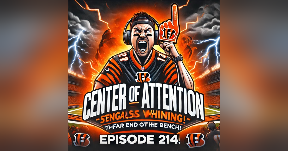 Why Bengals Fans are the Worst | Center of Attention Ep 214 Why Bengals Fans are the Worst | Center of Attention Ep 214